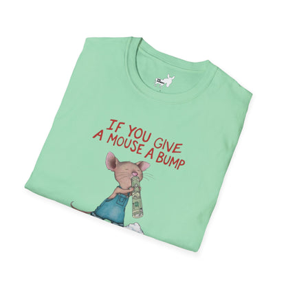 IF YOU GIVE A MOUSE A BUMP - T-Shirt