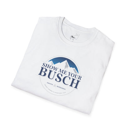 Show Me Your Busch T-Shirt