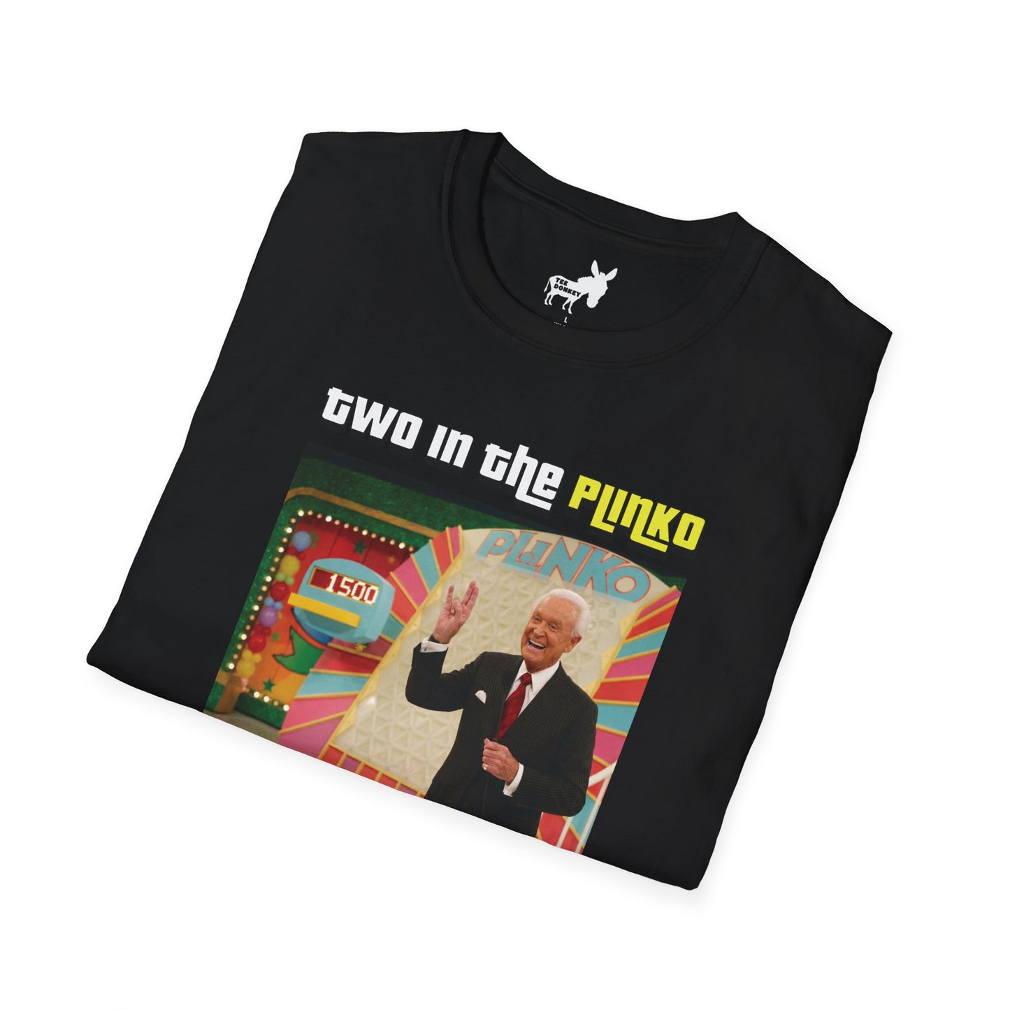 TWO IN THE PLINKO, ONE IN THE STINKO - T-Shirt