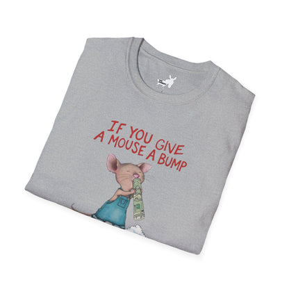 IF YOU GIVE A MOUSE A BUMP - T-Shirt