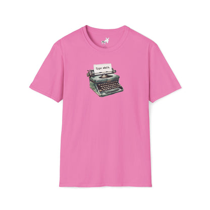 Type shit. T-Shirt