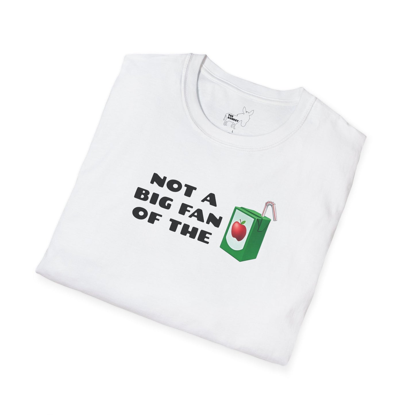NOT A BIG FAN OF THE JUICE T-Shirt