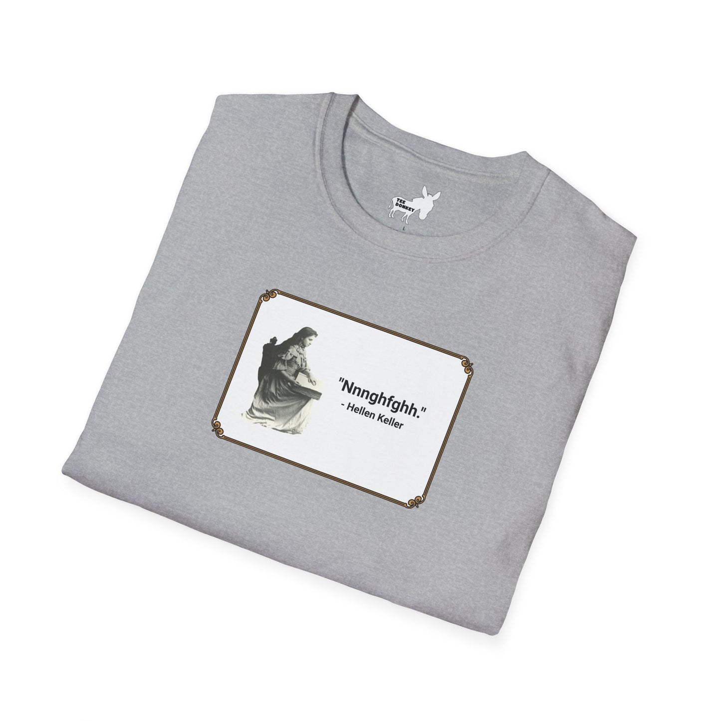 "Nnnghfghh" - Helen Keller T-Shirt
