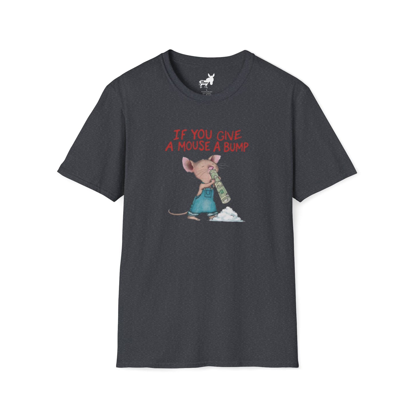 IF YOU GIVE A MOUSE A BUMP - T-Shirt