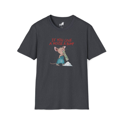 IF YOU GIVE A MOUSE A BUMP - T-Shirt