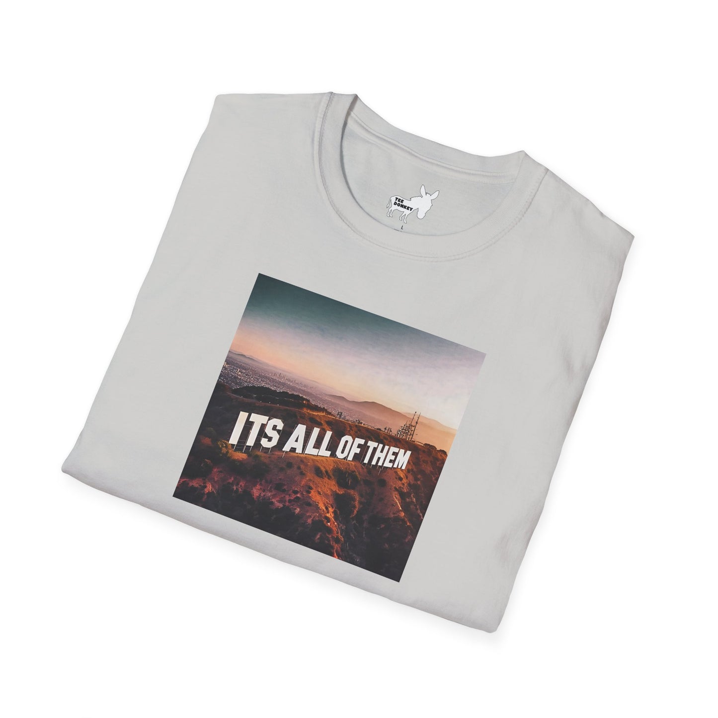 IT'S ALL OF THEM - HOLLYWOOD SIGN - T-Shirt