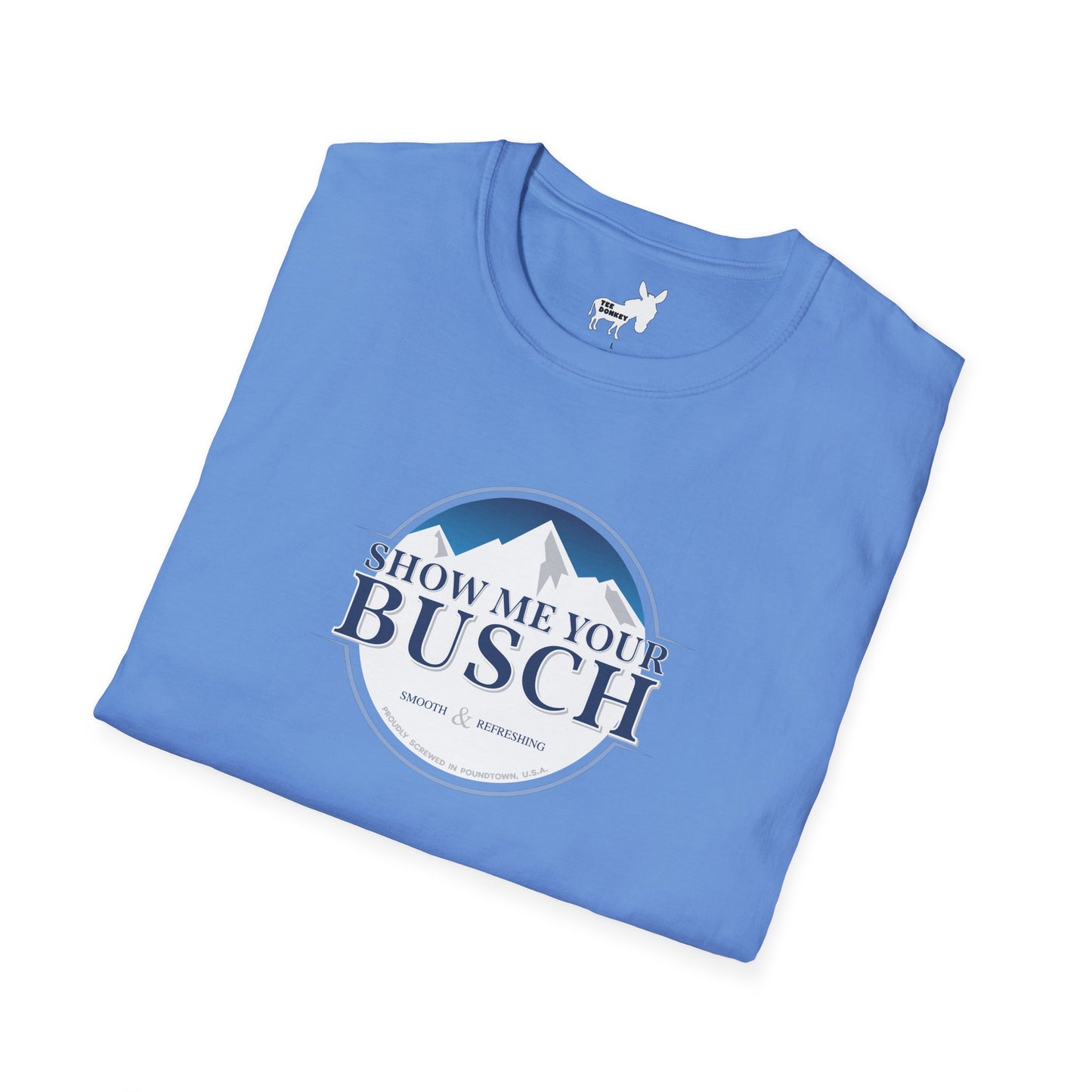 Show Me Your Busch T-Shirt