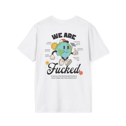 WE ARE FUCKED T-Shirt