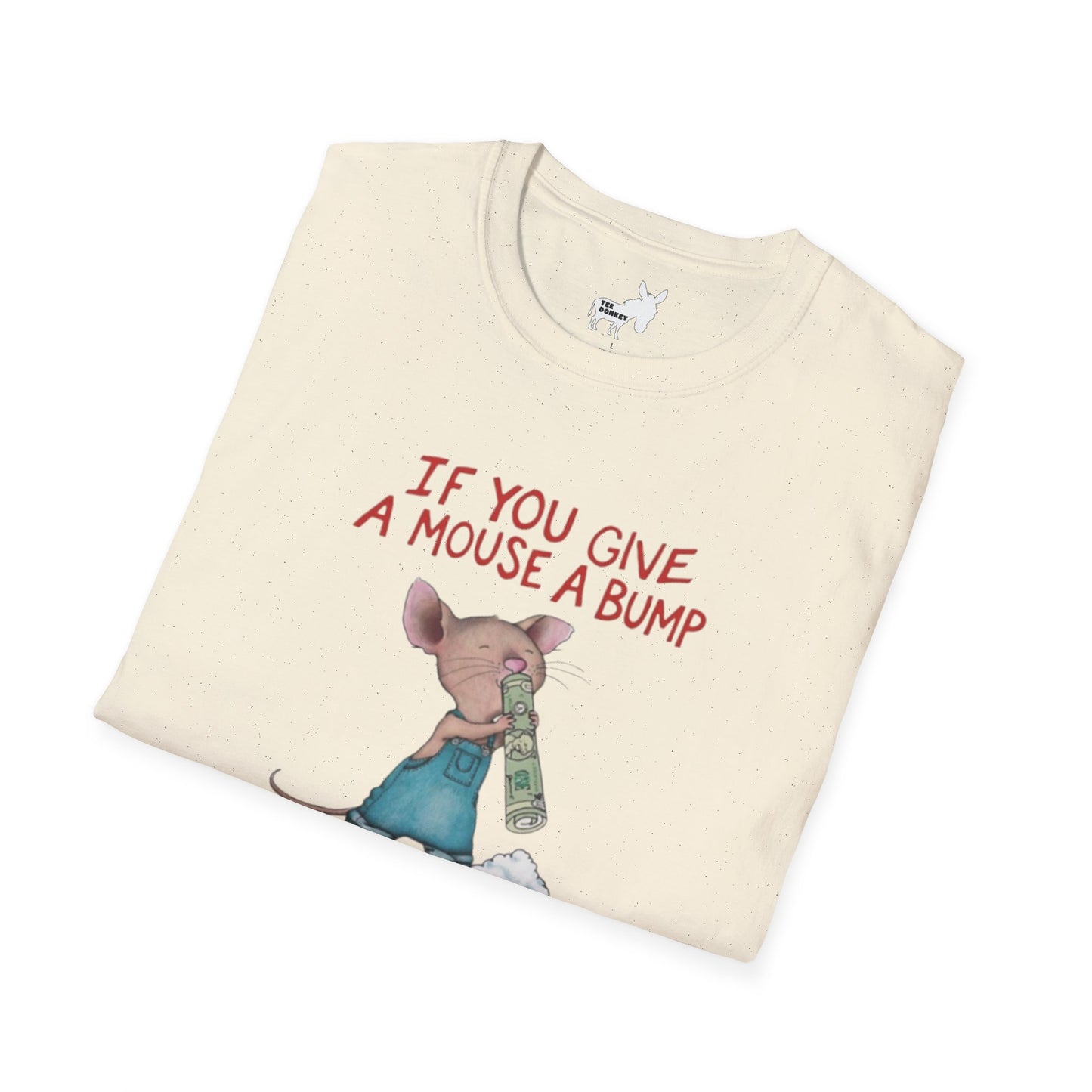 IF YOU GIVE A MOUSE A BUMP - T-Shirt