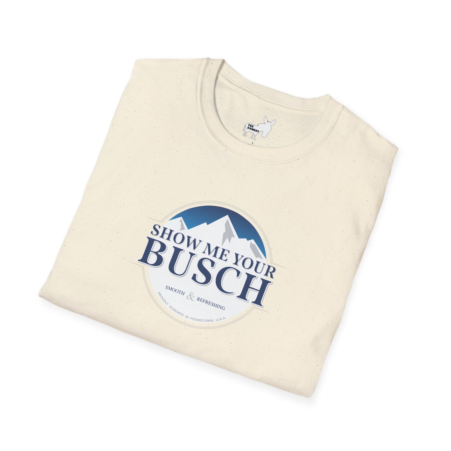 Show Me Your Busch T-Shirt