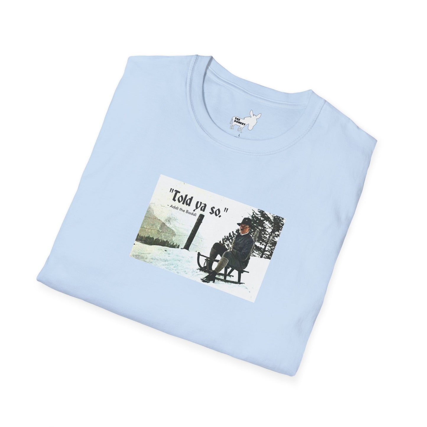 Told ya so. - Addie the Baddi T-Shirt