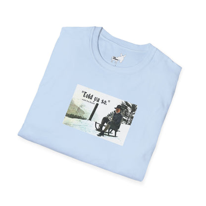 Told ya so. - Addie the Baddi T-Shirt