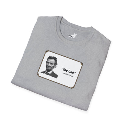 "My bad." Abraham Lincoln T-Shirt