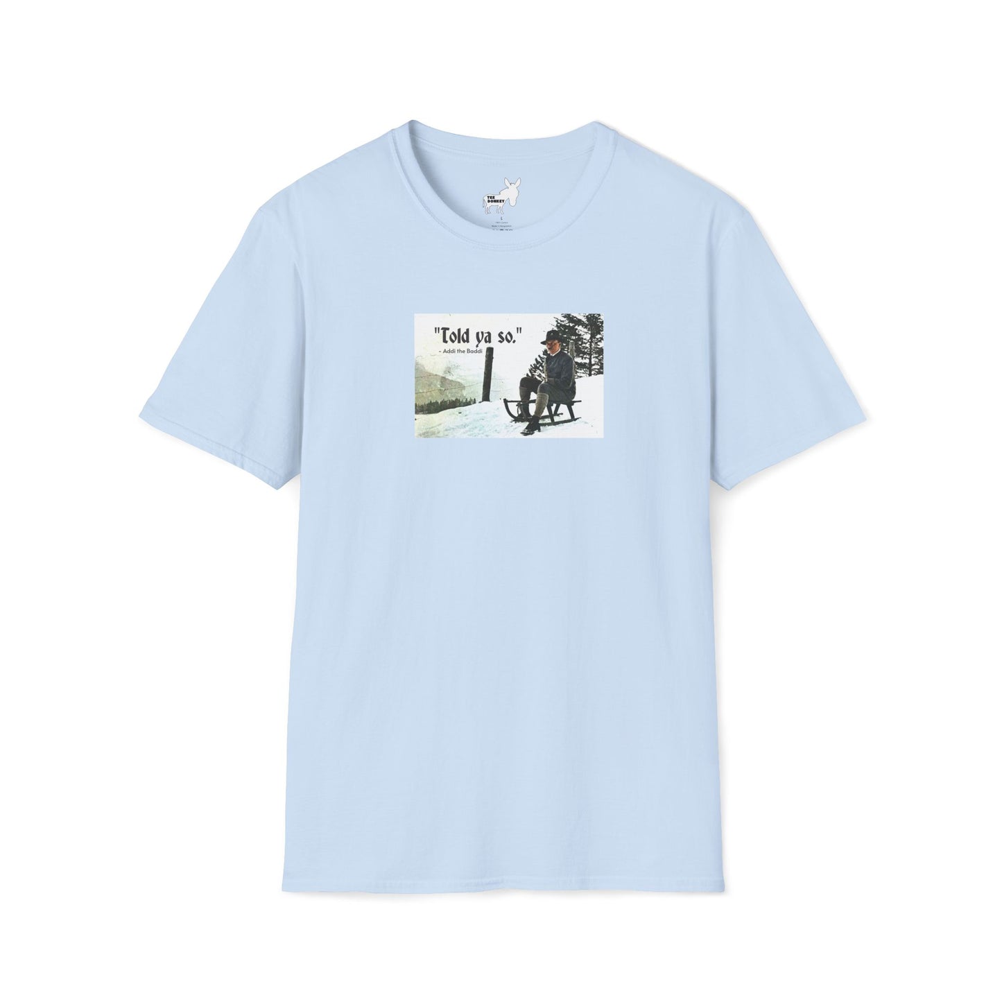 Told ya so. - Addie the Baddi T-Shirt