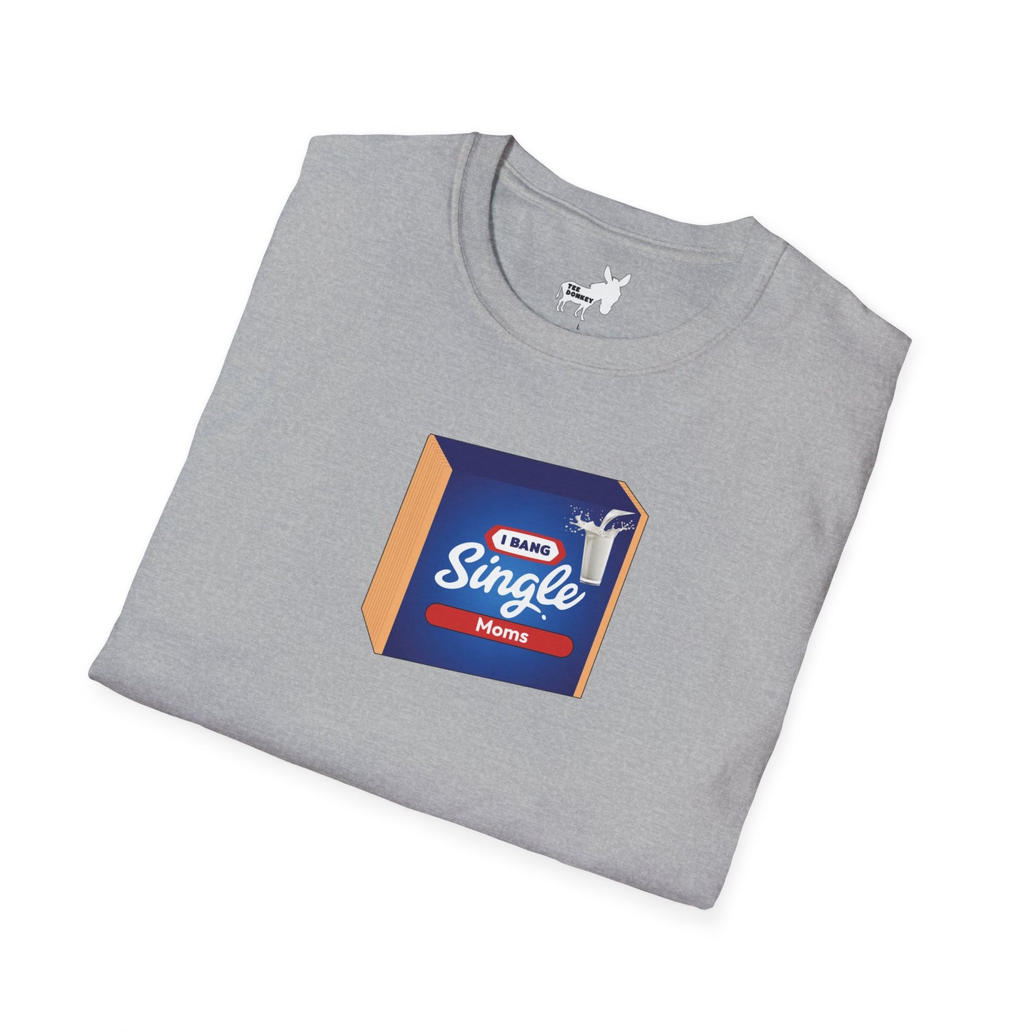 I BANG SINGLE MOMS T-Shirt