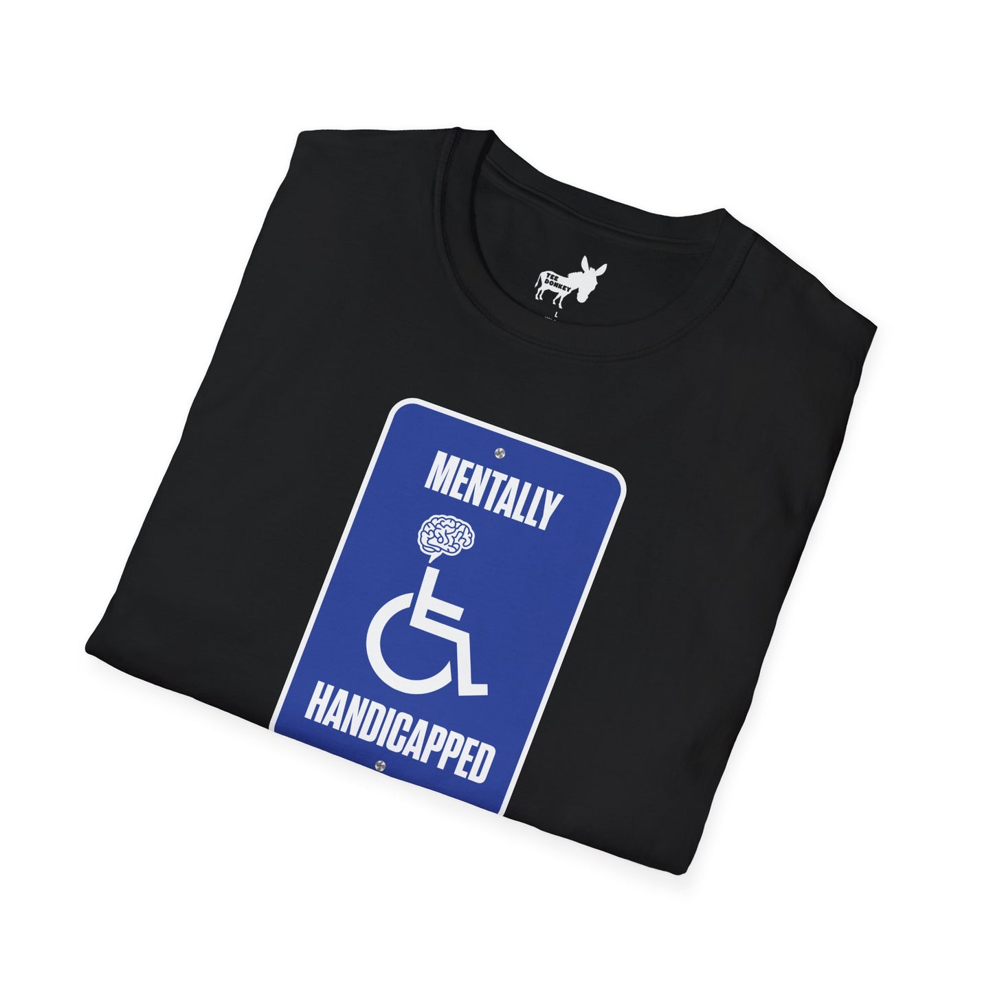 MENTALLY HANDICAPPED T-Shirt