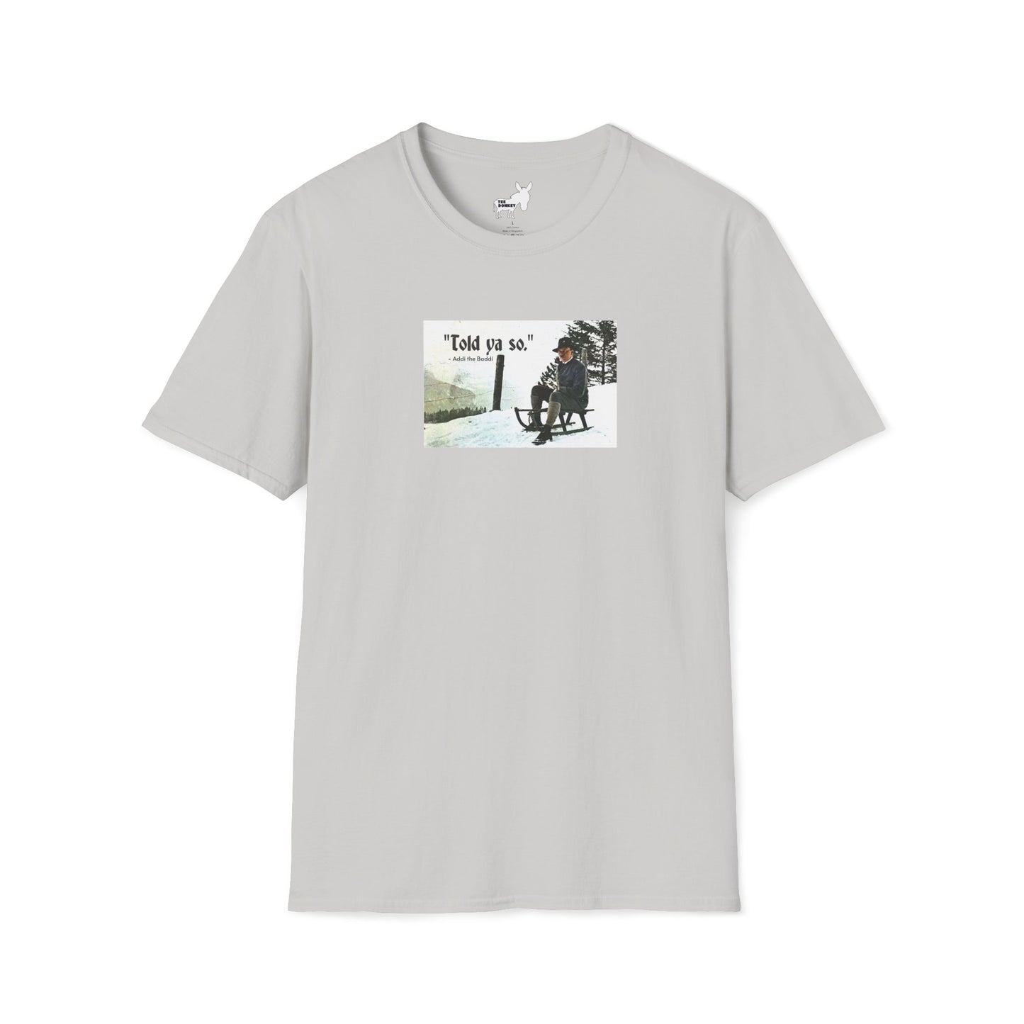 Told ya so. - Addie the Baddi T-Shirt