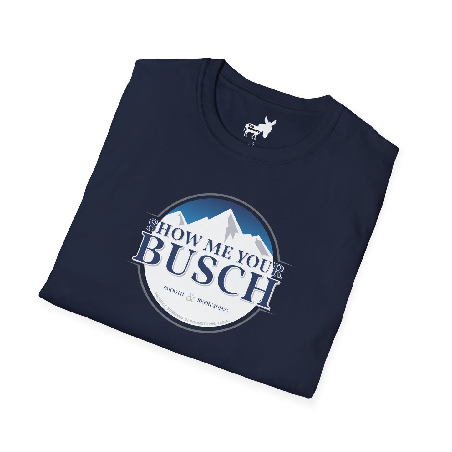 Show Me Your Busch T-Shirt