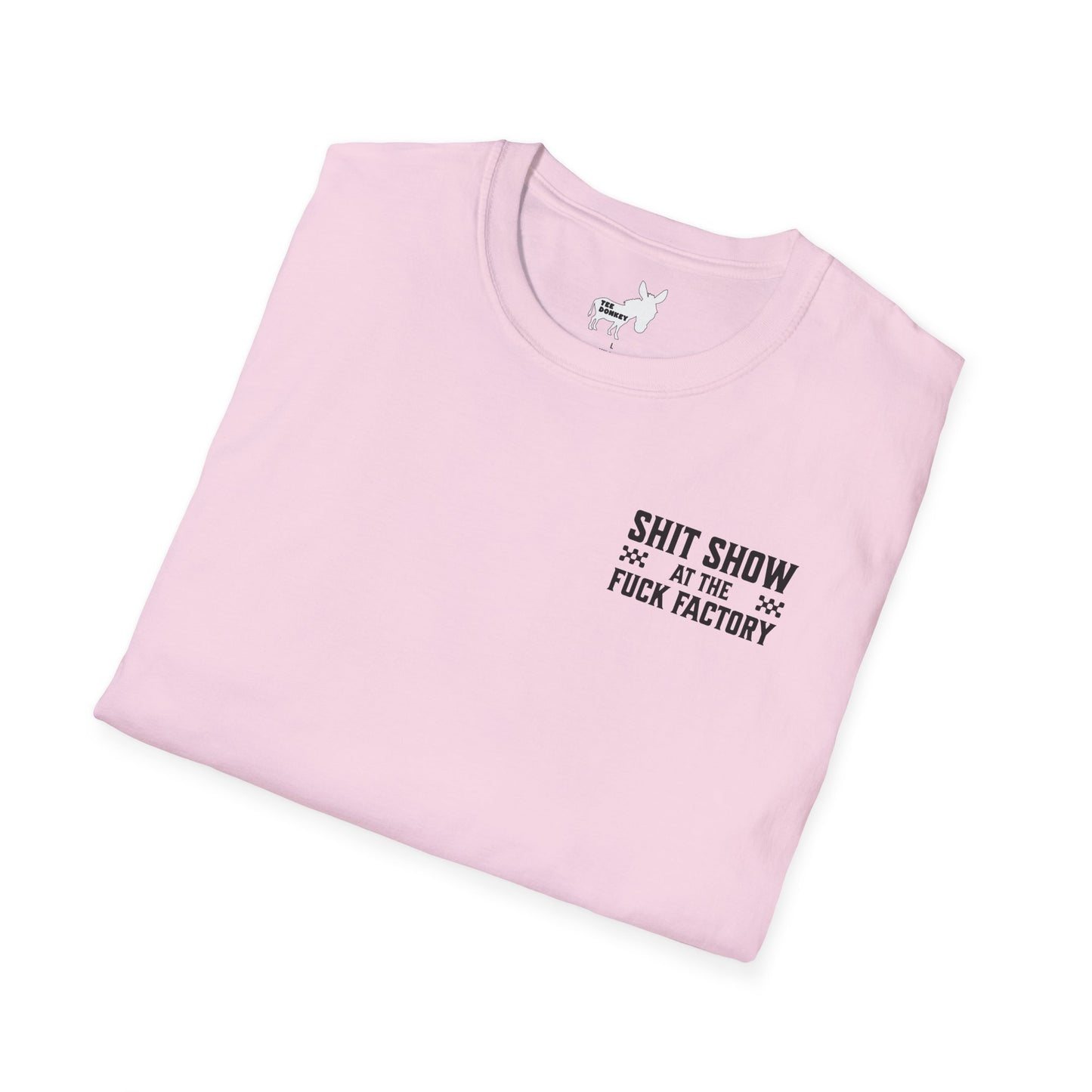 SHIT SHOW AT THE FUCK FACTORY T-Shirt