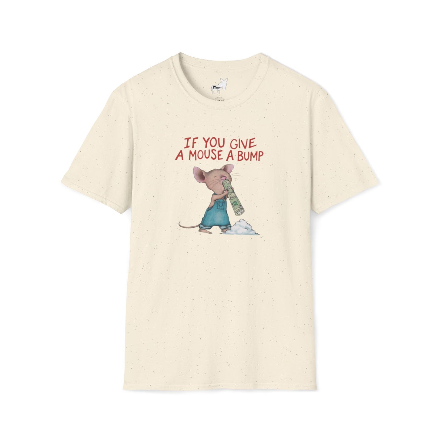 IF YOU GIVE A MOUSE A BUMP - T-Shirt