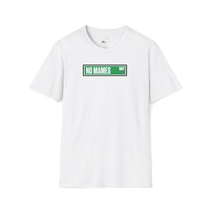 NO MAMES WAY T-Shirt