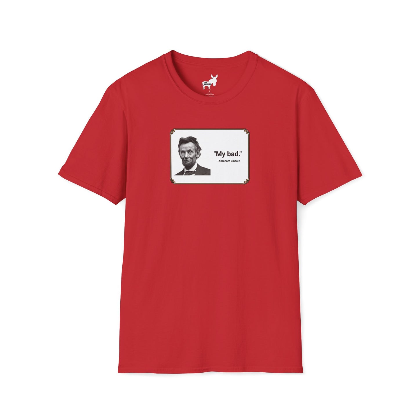 "My bad." Abraham Lincoln T-Shirt