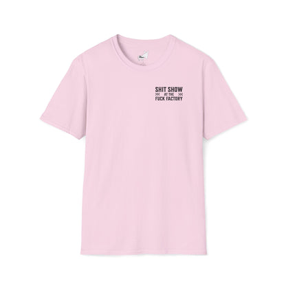 SHIT SHOW AT THE FUCK FACTORY T-Shirt