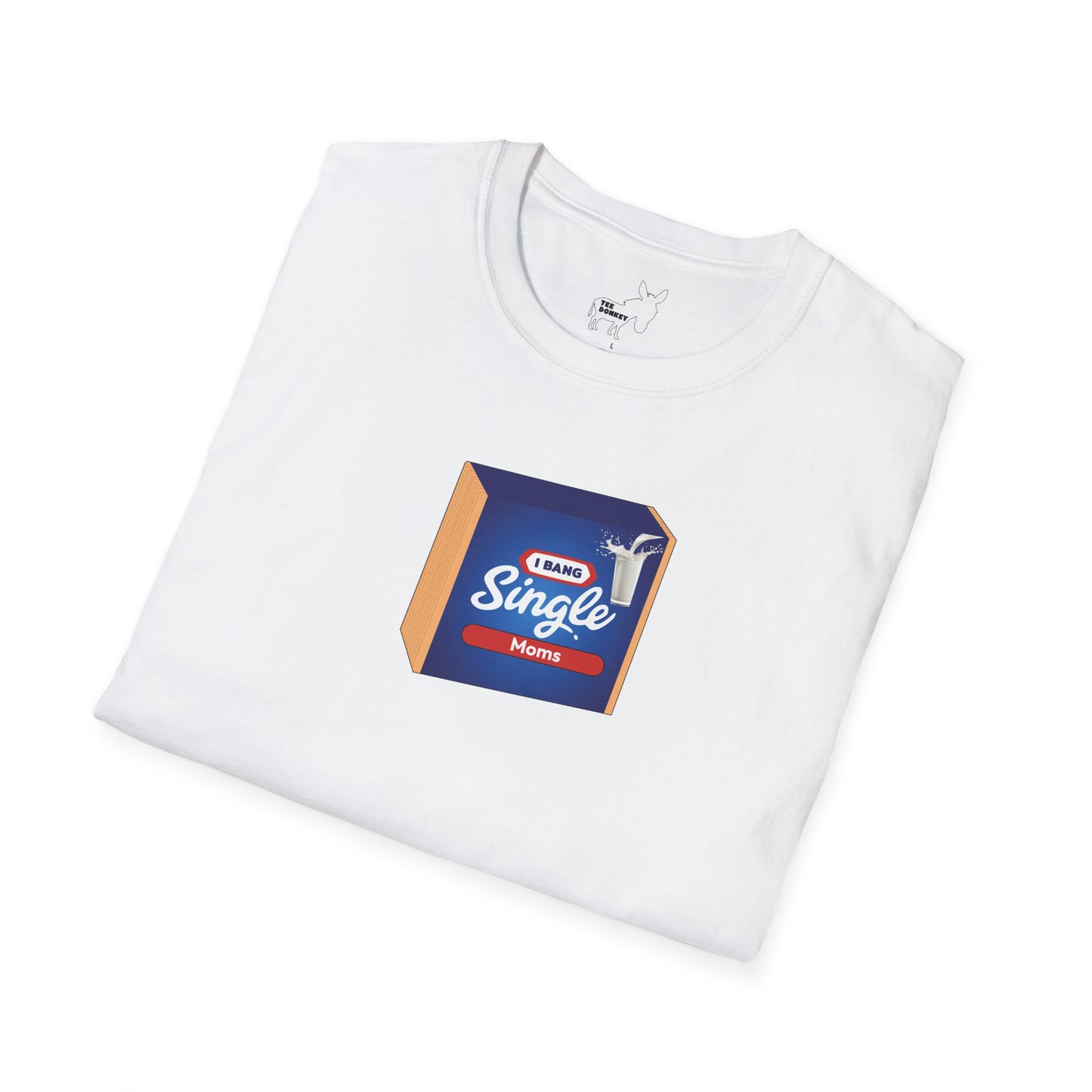 I BANG SINGLE MOMS T-Shirt