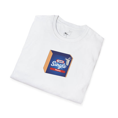 I BANG SINGLE MOMS T-Shirt