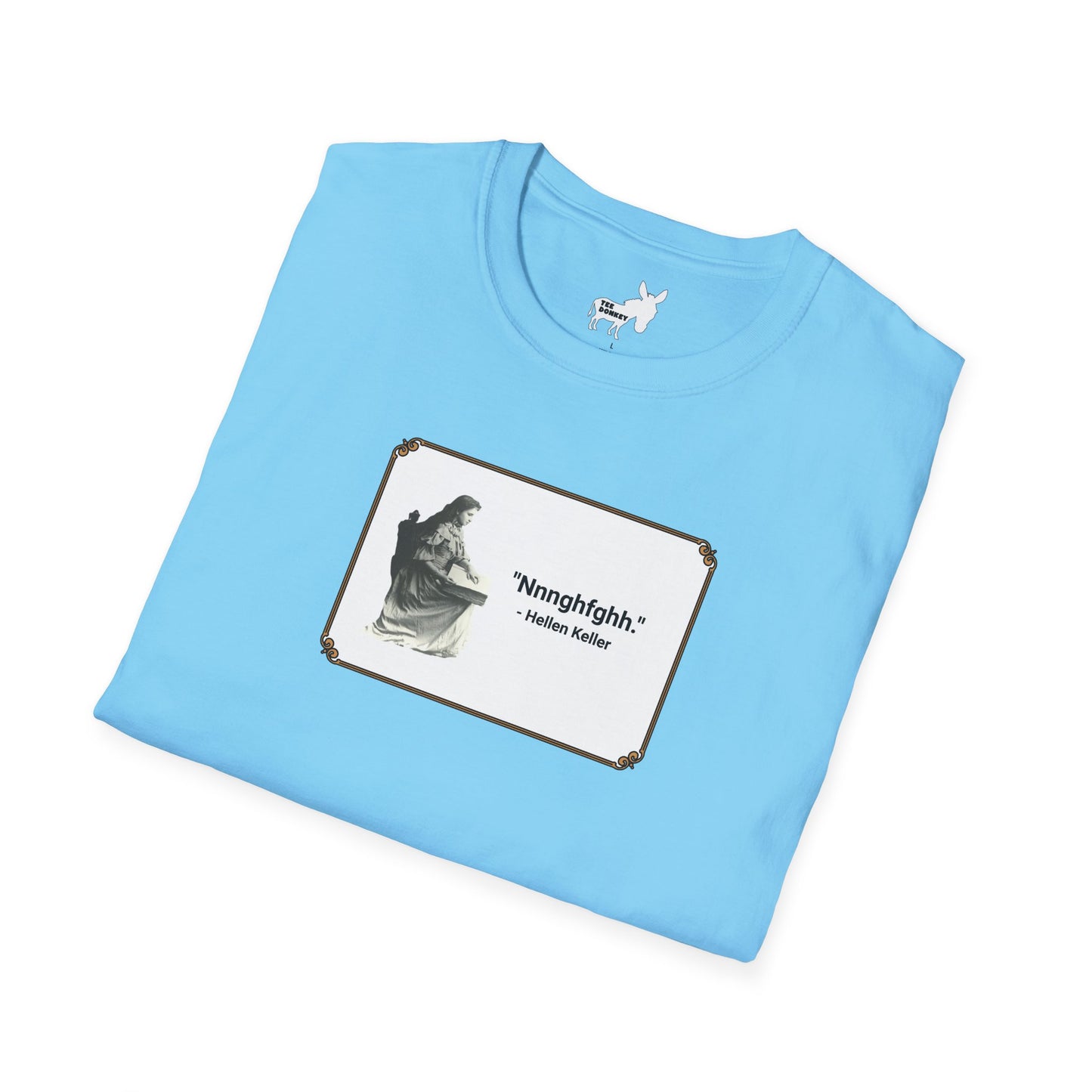 "Nnnghfghh" - Helen Keller T-Shirt