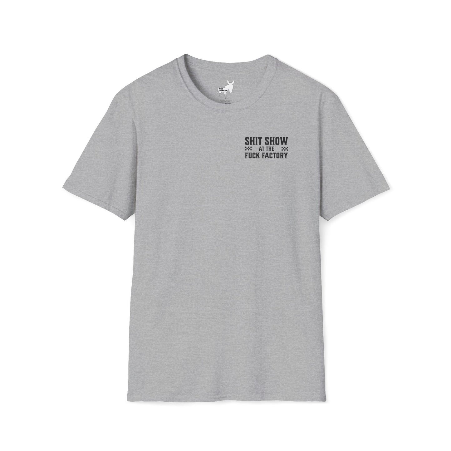SHIT SHOW AT THE FUCK FACTORY T-Shirt