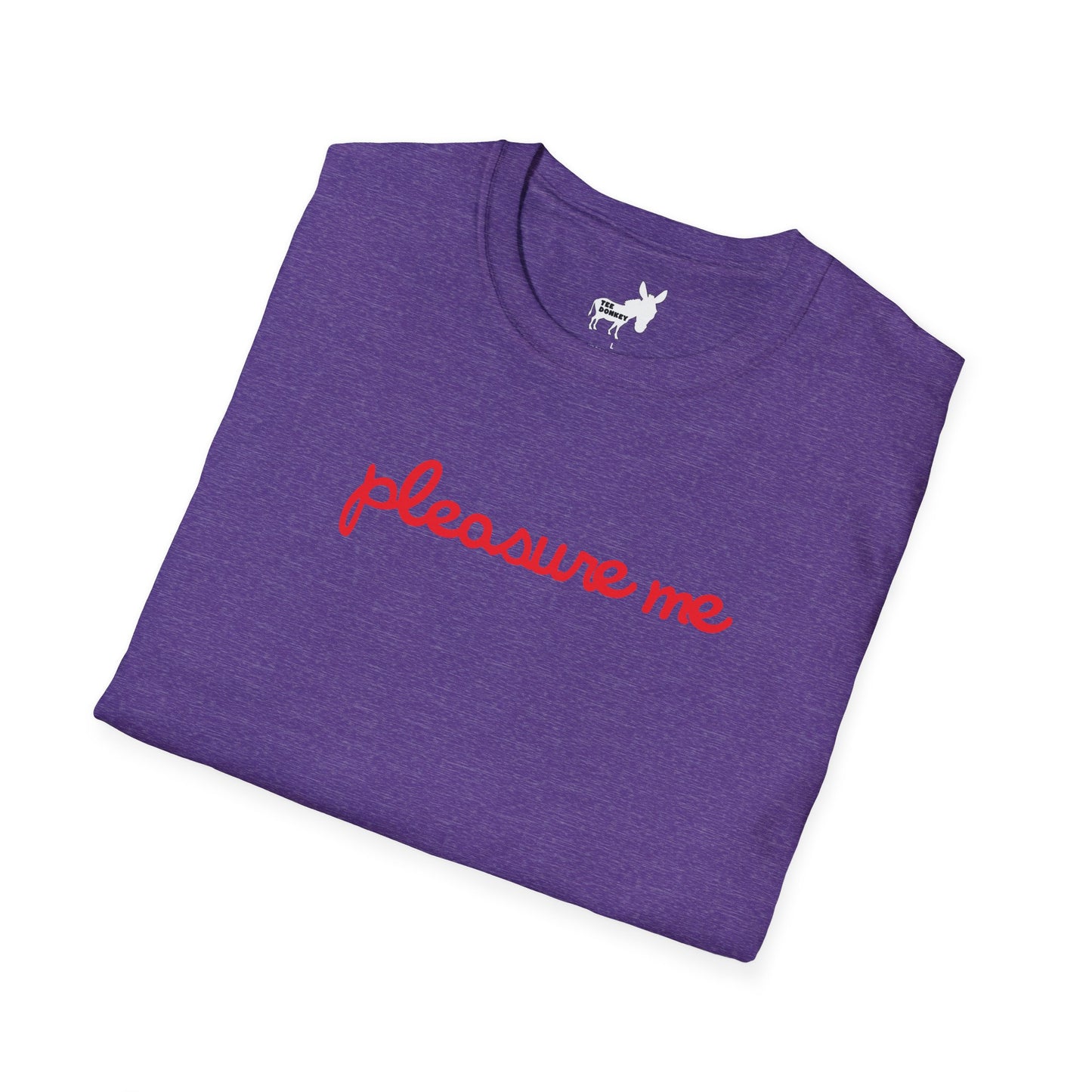 pleasure me T-Shirt