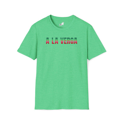 A LA VERGA T-Shirt