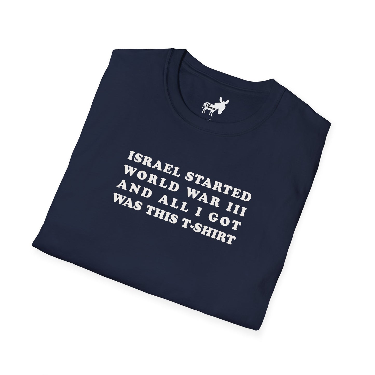 ISRAEL STARTED WORLD WAR III AND ALL I GOT WAS THIS T-SHIRT