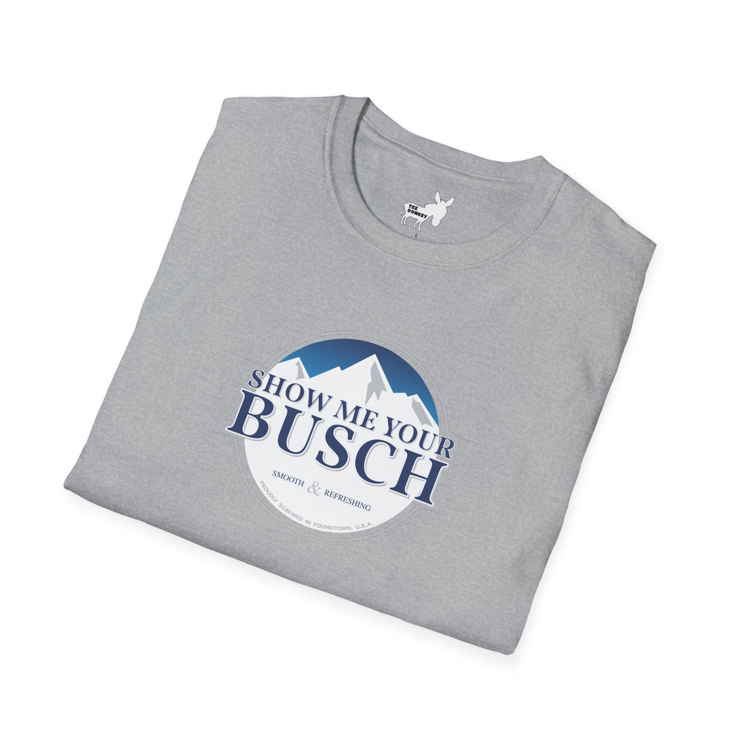 Show Me Your Busch T-Shirt