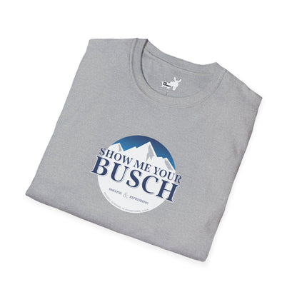 Show Me Your Busch T-Shirt