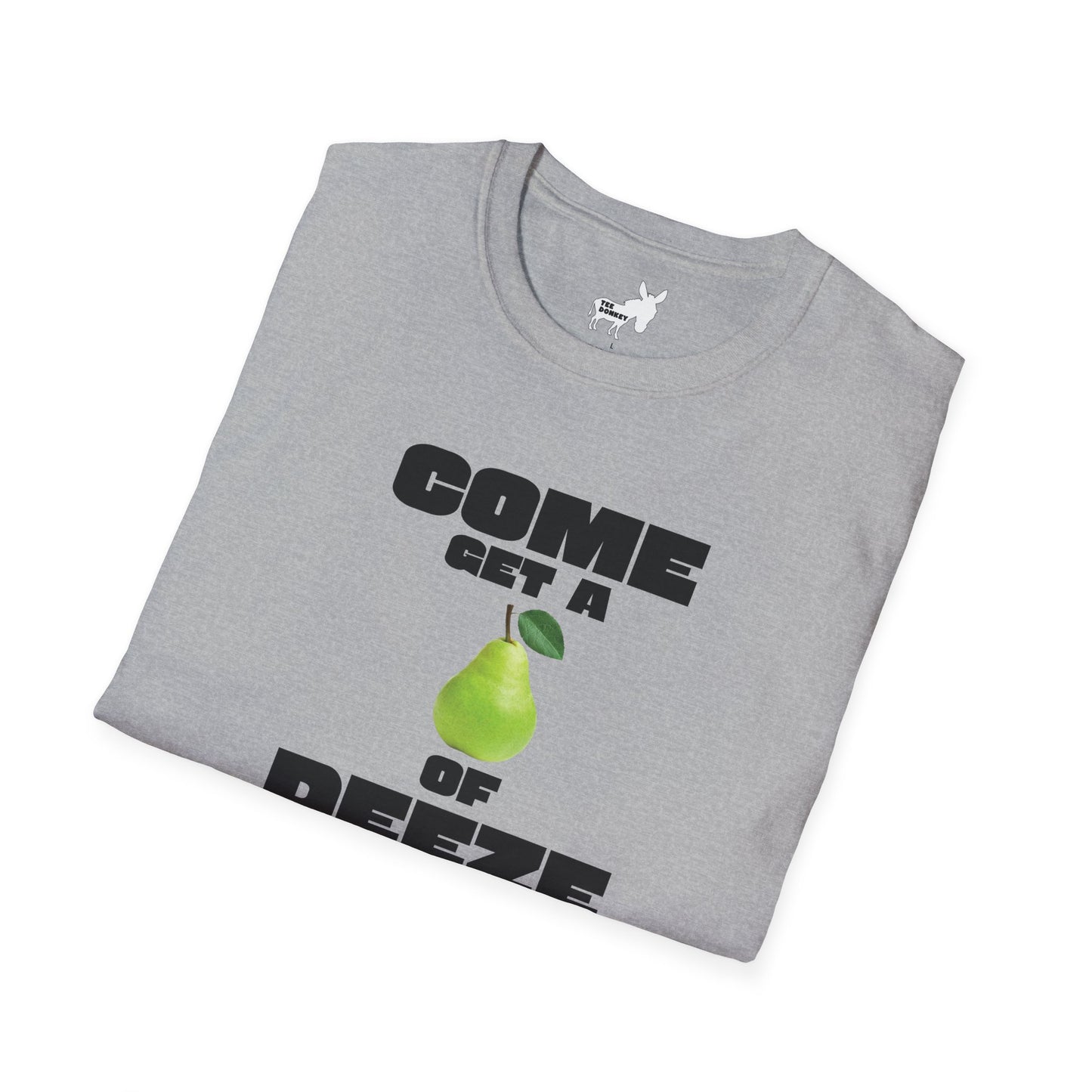 COME GET A PEAR OF DEEZE NUTS T-Shirt