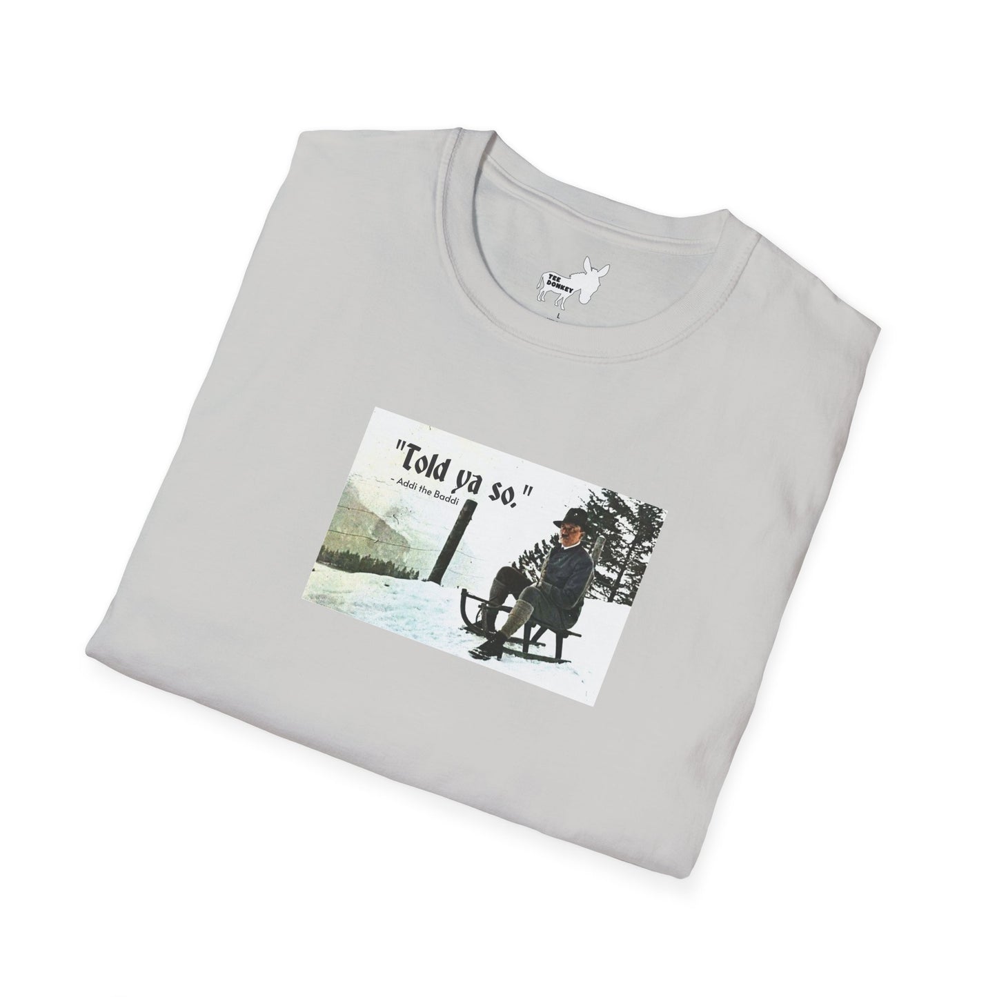 Told ya so. - Addie the Baddi T-Shirt