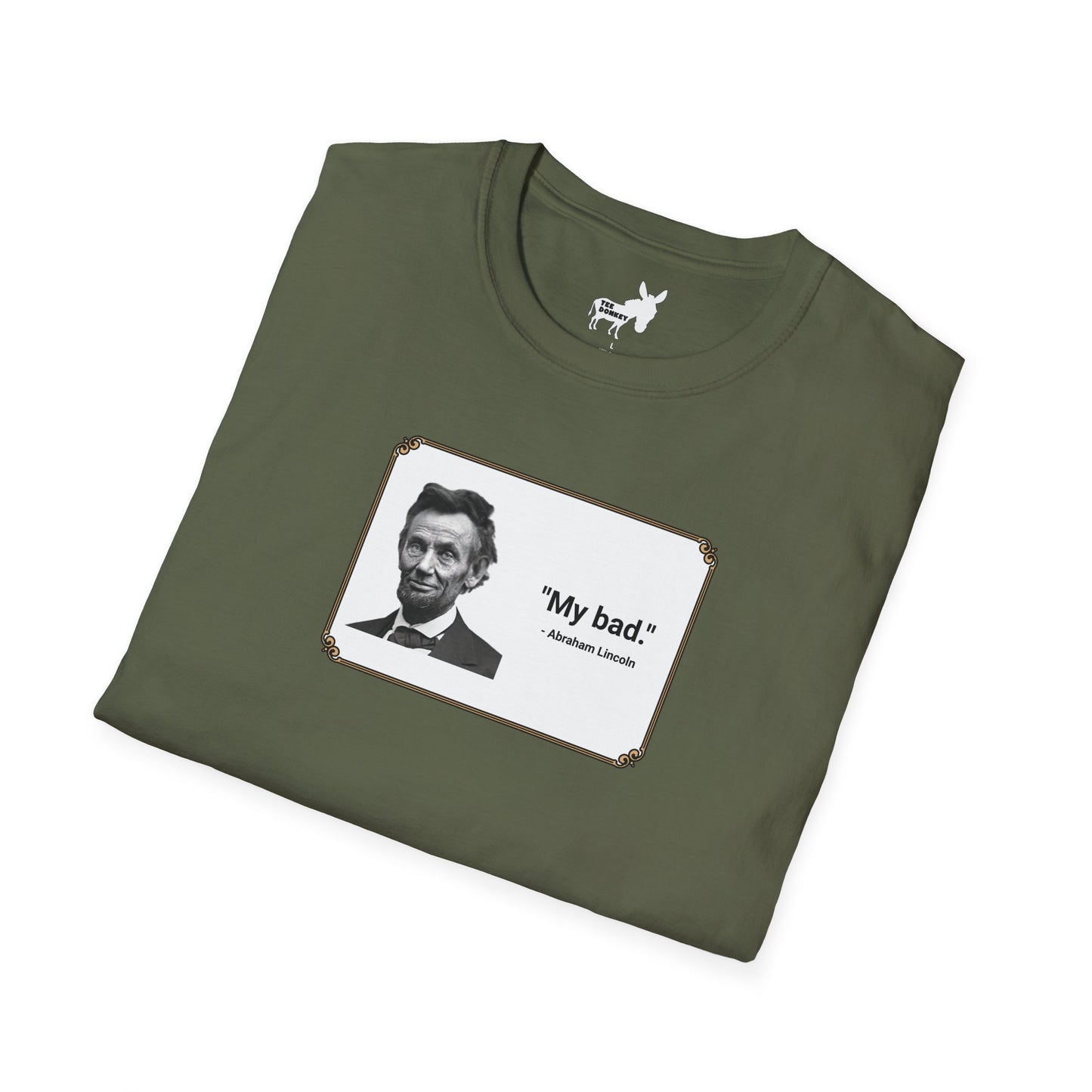 "My bad." Abraham Lincoln T-Shirt