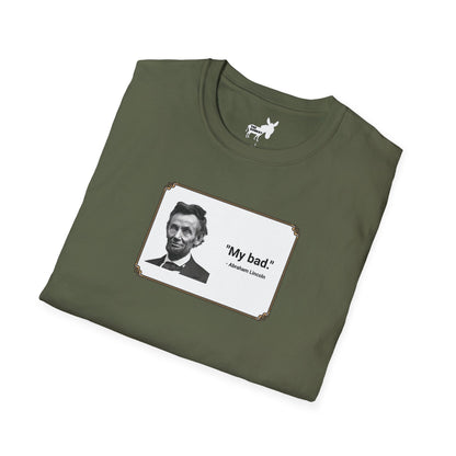 "My bad." Abraham Lincoln T-Shirt