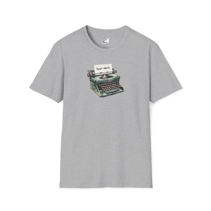 Type shit. T-Shirt