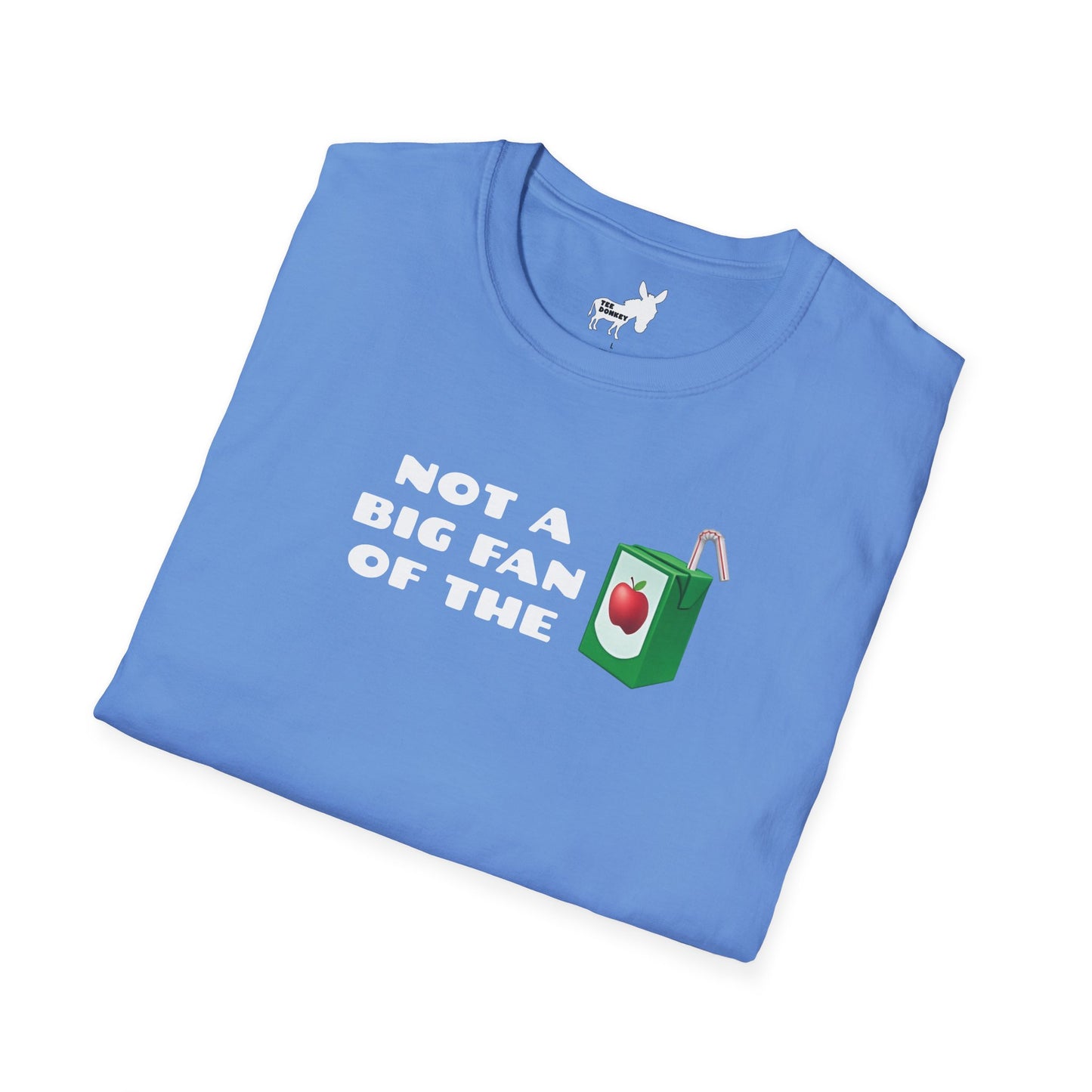 NOT A BIG FAN OF THE JUICE T-Shirt