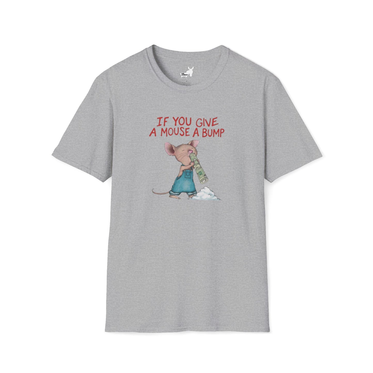 IF YOU GIVE A MOUSE A BUMP - T-Shirt