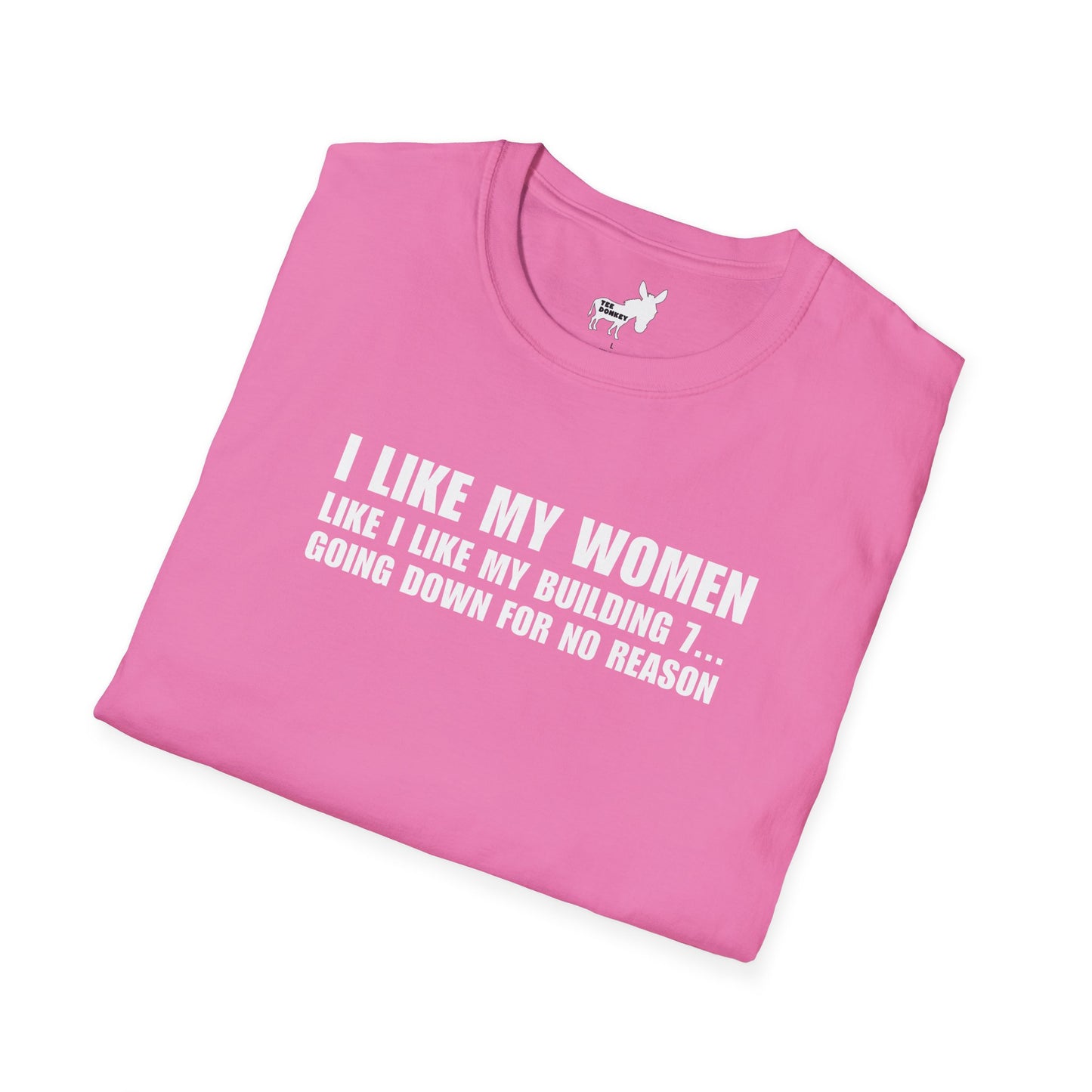 I LIKE MY WOMEN LIKE BUILDING 7 - T-Shirt