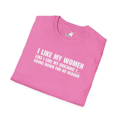 I LIKE MY WOMEN LIKE BUILDING 7 - T-Shirt