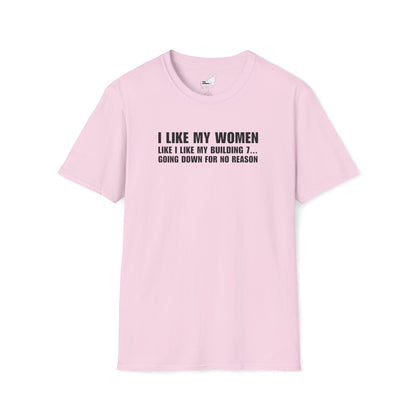 I LIKE MY WOMEN LIKE BUILDING 7 - T-Shirt