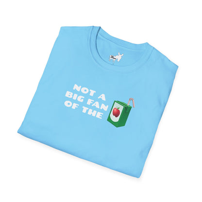 NOT A BIG FAN OF THE JUICE T-Shirt