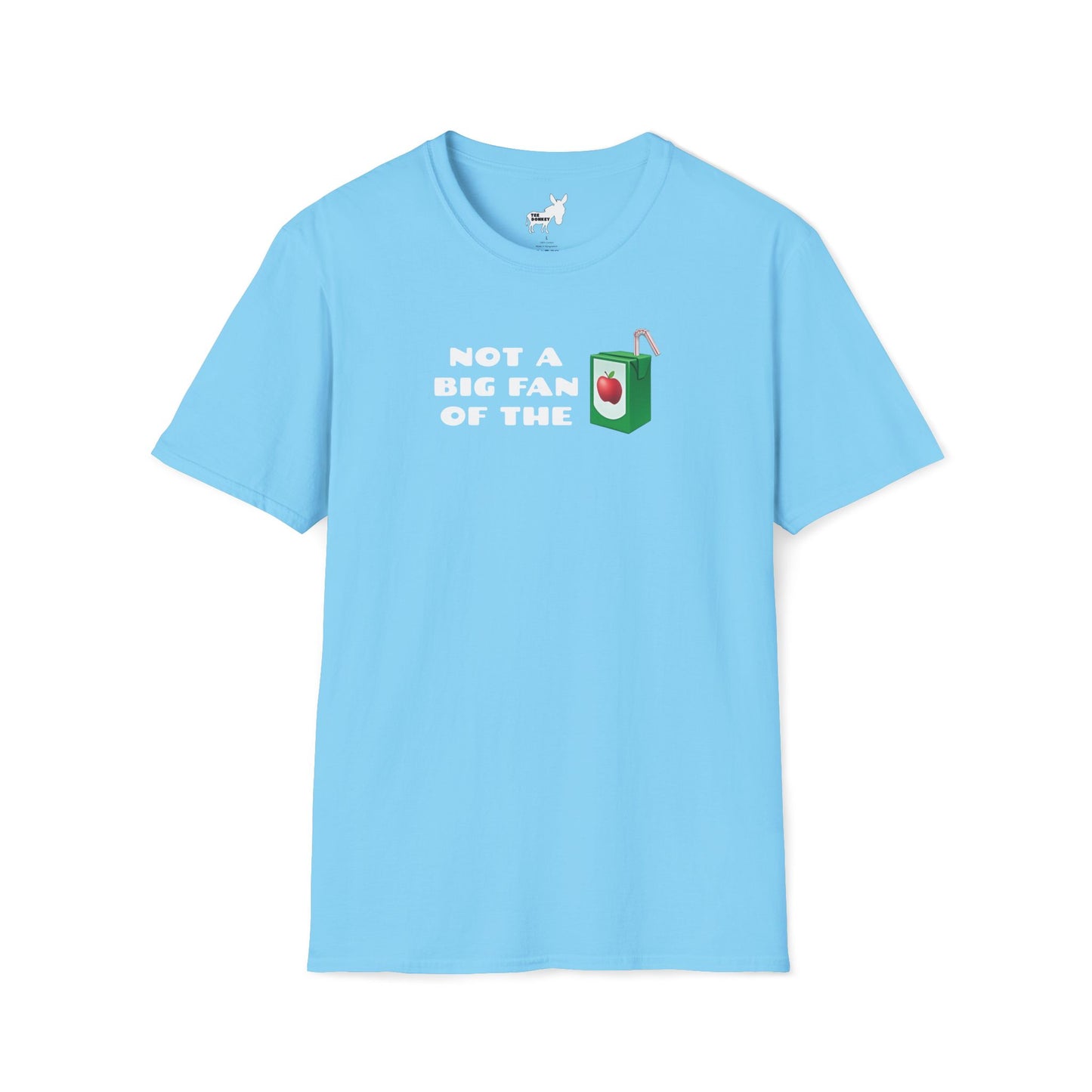 NOT A BIG FAN OF THE JUICE T-Shirt