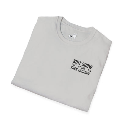SHIT SHOW AT THE FUCK FACTORY T-Shirt