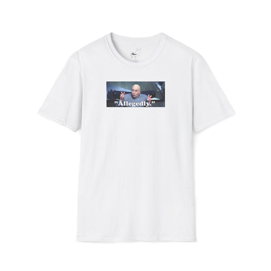 Allegedly. T-Shirt
